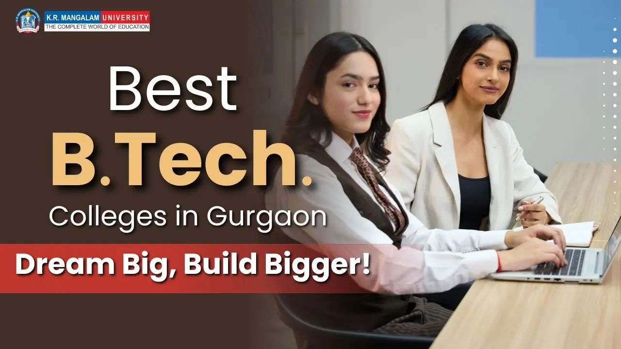 Best B.Tech. Colleges in Gurgaon | Select the Right Option