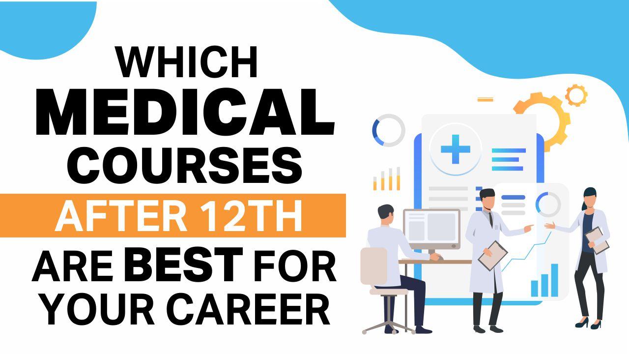 Medical Courses After 12th: Top Career Options & Scope