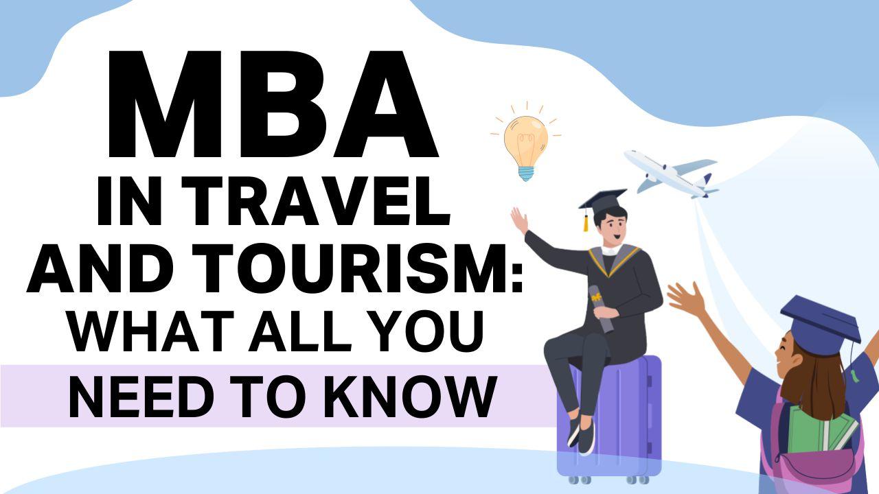 MBA in Travel and Tourism: What All You Need To Know